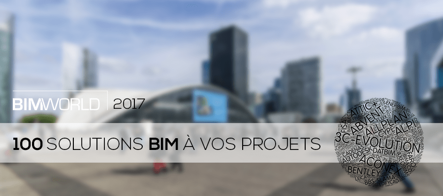 BIM World 2017 : Plus de 100 solutions BIM pour vos projets !