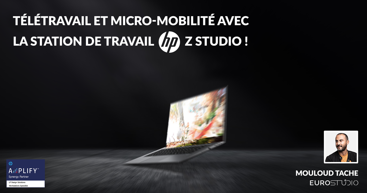 Télétravail et micro-mobilité avec la station de travail HP Z Studio | Mouloud TACHE