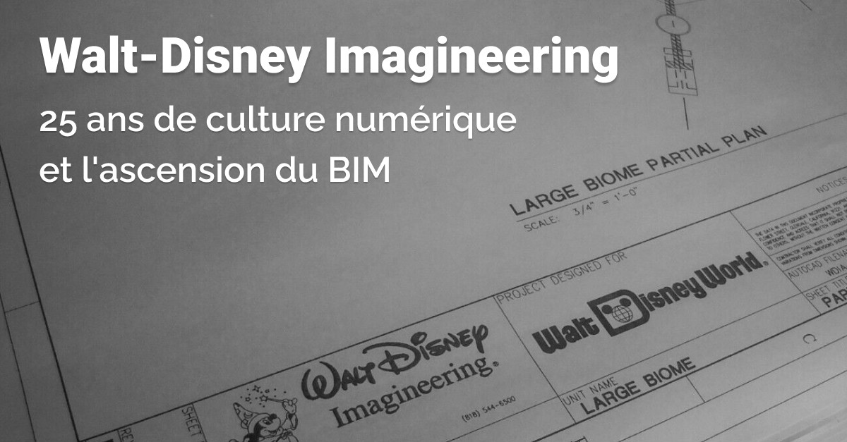 Walt-Disney Imagineering : 25 ans de culture numérique et l'ascension du BIM