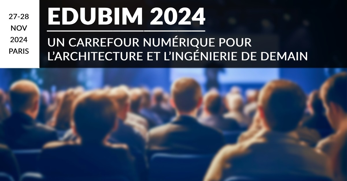 EduBIM 2024 : un carrefour numérique pour l’architecture et l’ingénierie de demain