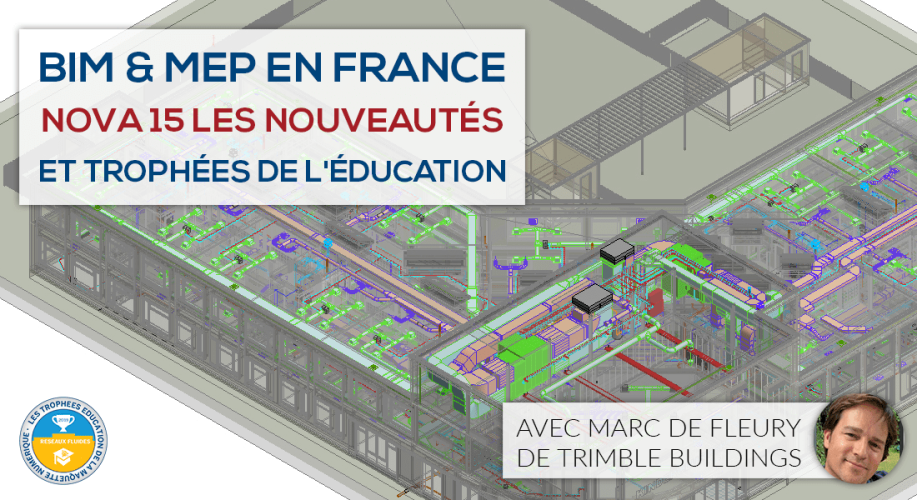 BIM & MEP en France, Nova 15 les nouveautés et Trophées de l'éducation avec Marc de FLEURY de Trimble Buildings BIM & MEP en France, Nova 15 les nouveautés et Trophées de l'éducation avec Marc de FLEURY de Trimble Buildings