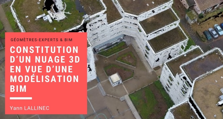 Géomètres-Experts & BIM : Constitution d’un nuage 3D en vue d’une modélisation BIM - Avec Yann LALLINEC Géomètres-Experts & BIM : Constitution d’un nuage 3D en vue d’une modélisation BIM - Avec Yann LALLINEC