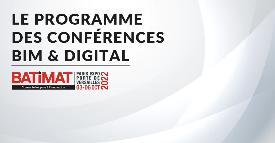 BATIMAT 2022 : le programme des conférences BIM & digital BATIMAT 2022 : le programme des conférences BIM & digital