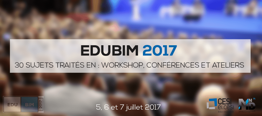 EDUBIM 2017 : 30 sujets autour du BIM en workshop, conférences et ateliers - 5, 6 et 7 Juillet EDUBIM 2017 : 30 sujets autour du BIM en workshop, conférences et ateliers - 5, 6 et 7 Juillet