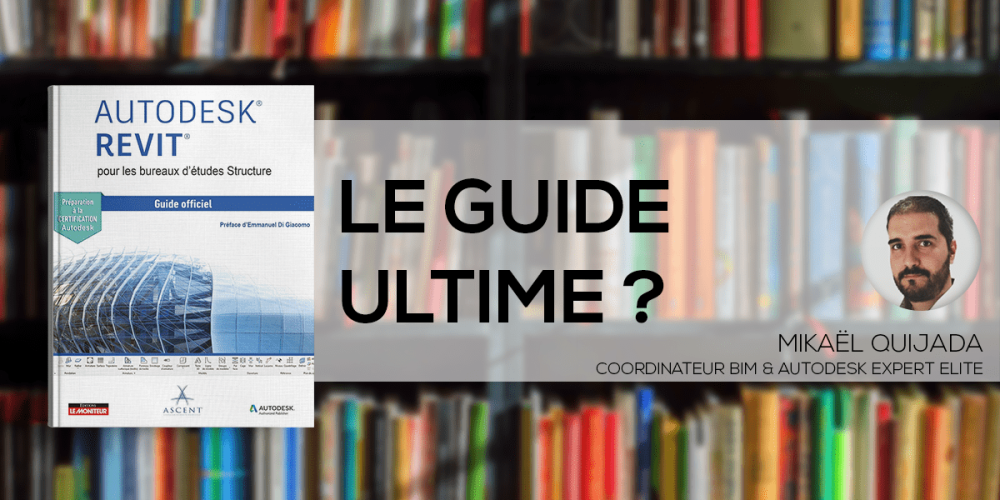 Autodesk Revit pour les bureaux d'études Structure : Guide Ultime ? Autodesk Revit pour les bureaux d'études Structure : Guide Ultime ?