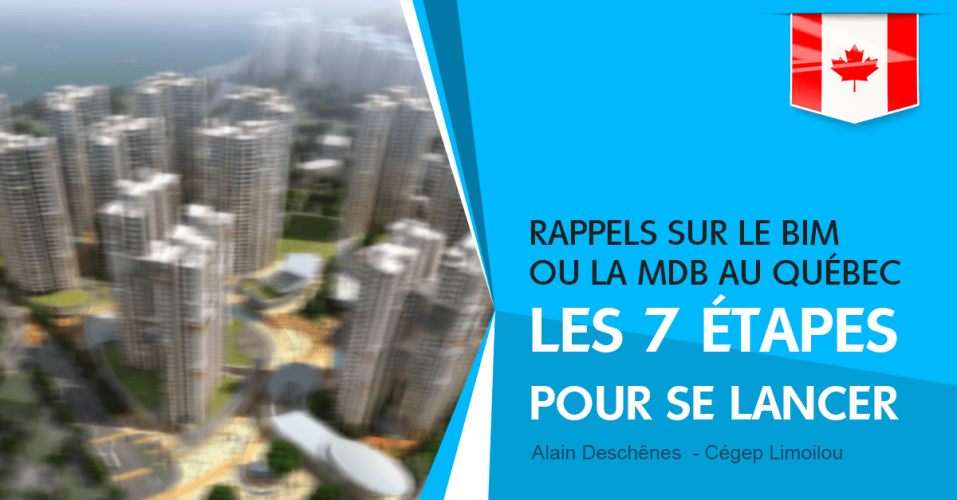 Rappels sur le BIM ou la MDB au Québec : les 7 étapes et conseils pour se lancer dans l'aventure - Partie 2 Rappels sur le BIM ou la MDB au Québec : les 7 étapes et conseils pour se lancer dans l'aventure - Partie 2