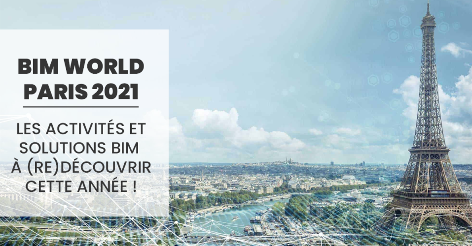 BIM World Paris de retour : les activités et solutions BIM à (re)découvrir cette année BIM World Paris de retour : les activités et solutions BIM à (re)découvrir cette année