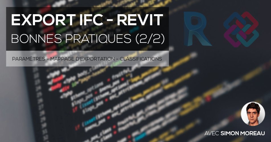 Export IFC Revit : Les bonnes pratiques Avec Simon MOREAU (2/2) Export IFC Revit : Les bonnes pratiques Avec Simon MOREAU (2/2)