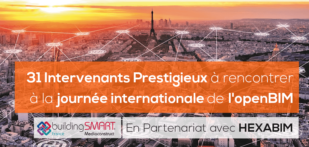 Le 26 mars à Paris : 31 Intervenants Prestigieux à rencontrer à la journée internationale de l'openBIM Par Mediaconstruct Le 26 mars à Paris : 31 Intervenants Prestigieux à rencontrer à la journée internationale de l'openBIM Par Mediaconstruct