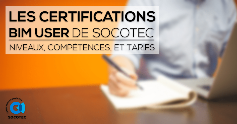 Tout sur les certifications "BIM User" par Socotec : niveaux, compétences et tarifs Tout sur les certifications "BIM User" par Socotec : niveaux, compétences et tarifs