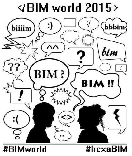 BIM World 2015, des critiques et des contacts ! BIM World 2015, des critiques et des contacts !
