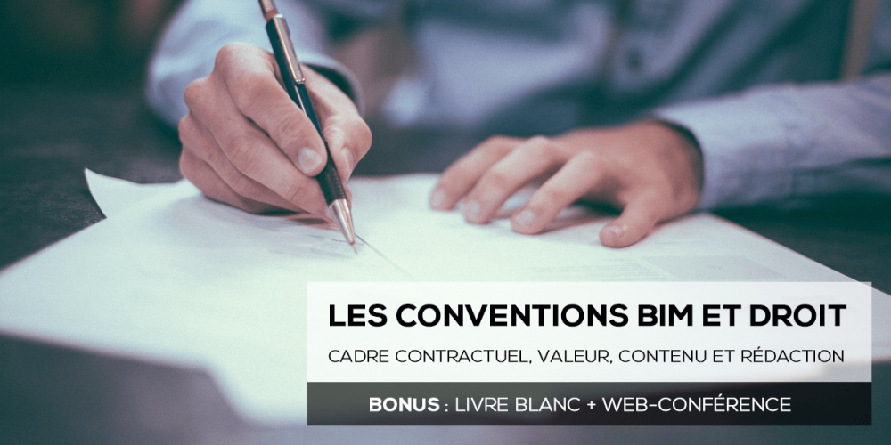 Les conventions BIM et Droit : cadre contractuel, valeur, contenu et rédaction (Bonus : Livre blanc + Web-conférence) Les conventions BIM et Droit : cadre contractuel, valeur, contenu et rédaction (Bonus : Livre blanc + Web-conférence)