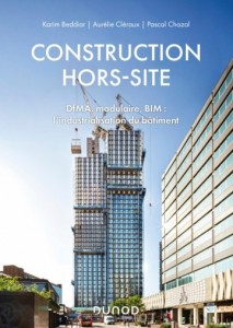 Construction hors-site DfMA, modulaire, BIM : l&#039;industrialisation du bâtiment