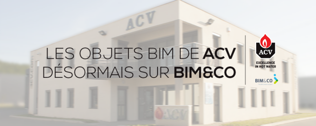 Les objets BIM de ACV désormais sur BIM&amp;CO