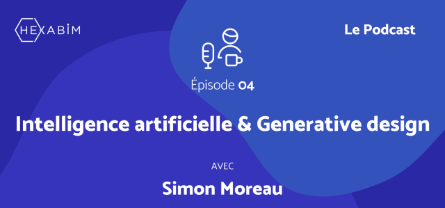 HEXABIM le Podcast (Ep4) - Generative design et intelligence artificielle