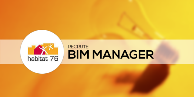 BIM Managers ! Rejoignez Habitat 76 à Rouen !