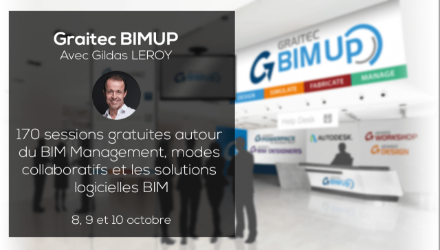 Graitec BIMUP conference avec Gildas LEROY : 170 sessions gratuites autour du BIM Management, modes collaboratifs et les solutions logicielles BIM - 8, 9 et 10 octobre