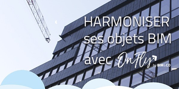 Comment harmoniser votre bibliothèque d’objets BIM