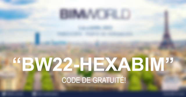 BIM WORLD 2022 vous ouvre ses portes avec un code illimité pour toutes les conférences !