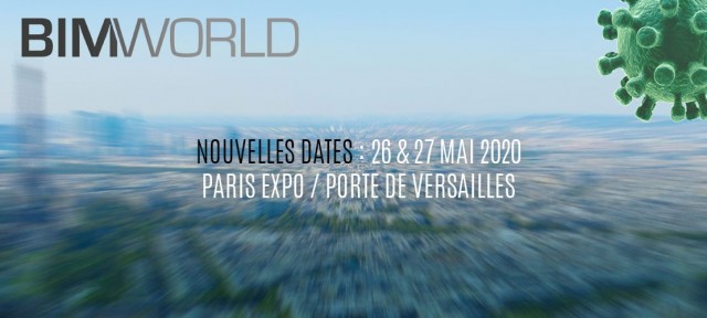 Le salon BIM World Paris réporté aux 26 et 27 mai 2020 suite à l'épidémie du Coronavirus