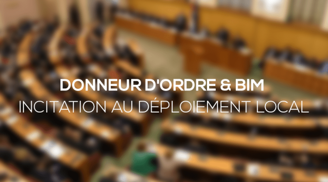 Donneur d'ordre &amp; BIM : Incitation au déploiement local