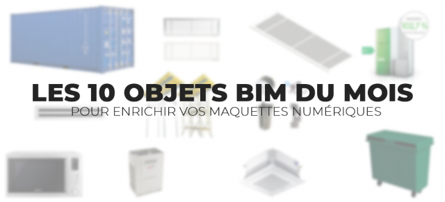 Les 10 Objets BIM du mois pour enrichir vos maquettes numériques - Mars 2019