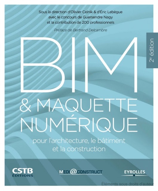 BIM et maquette numérique: pour l&#039;architecture, le bâtiment et la construction