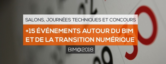Salons, Journées techniques et Concours : 15 événements autour du BIM et de la Transition Numérique à venir en 2018