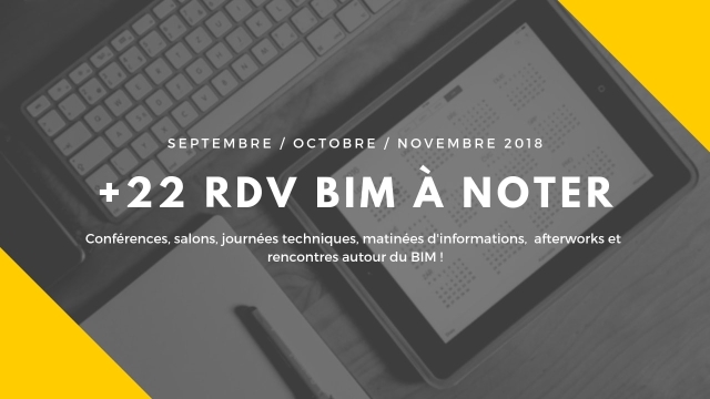 22 RDV BIM à ne pas manquer cette rentrée (Septembre, Octobre, Novembre 2018) en France et à l'étranger
