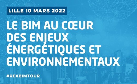 REX BIM Tour Lille de la Fédération Cinov : Le BIM au cœur des enjeux énergétiques et environnementaux - 10/03/2022