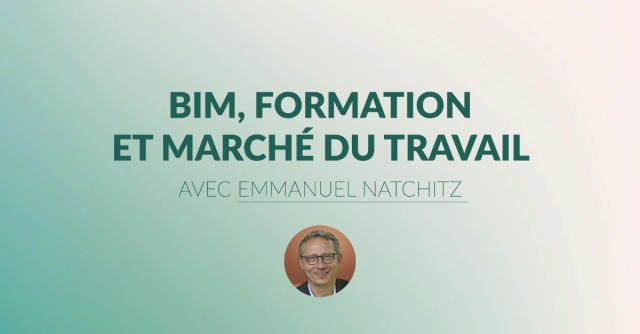 BIM, formation et marché du travail avec Emmanuel NATCHITZ (ITW)