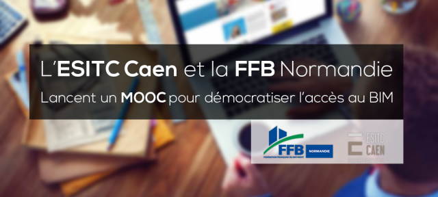 L’ESITC Caen et la FFB Normandie préparent un MOOC pour démocratiser l’accès au BIM