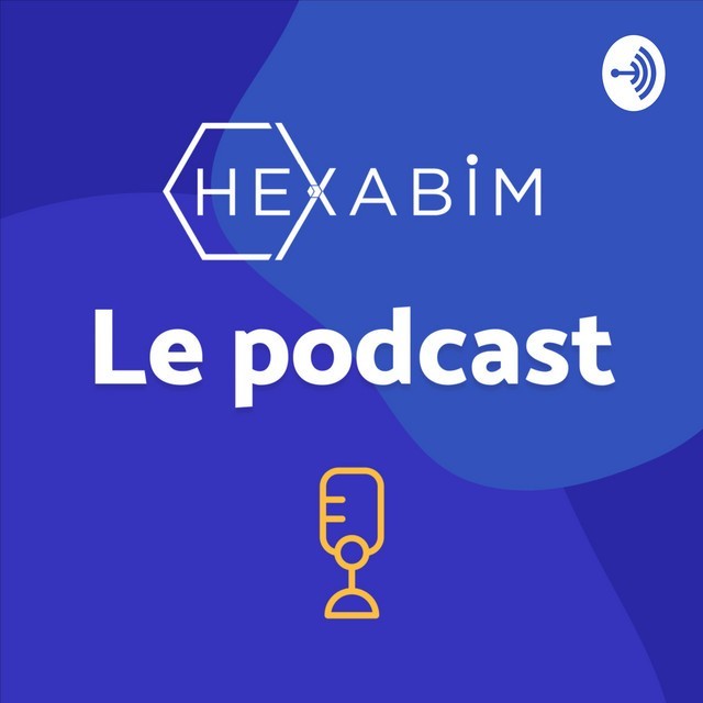 HEXABIM Le podcast