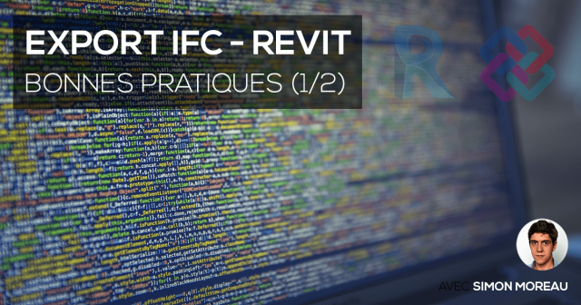 Export IFC Revit : Les bonnes pratiques Avec Simon MOREAU (1/2)