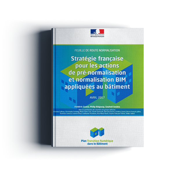 Stratégie française pour les actions  de pré-normalisation et normalisation BIM appliquées au bâtiment