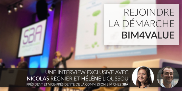 Rejoindre la démarche BIM4Value : une interview exclusive avec Nicolas Régnier et Hélène Lioussou, président et vice-présidente de la commission BIM chez SBA