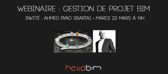 Webinaire Gestion de Projet BIM avec Ahmed Ryad SBARTAI