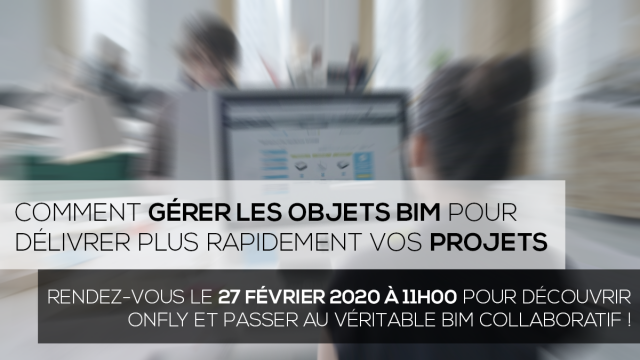 Webinaire 27/02 à 11h : Faciliter la collaboration pour délivrer plus rapidement vos projets BIM