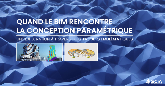 Quand le BIM rencontre la conception paramétrique : une exploration à travers deux  projets emblématiques