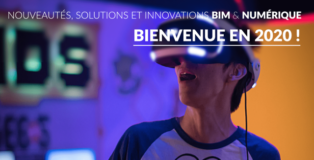 Nouveautés et innovations BIM &amp; numérique : Bienvenue en 2020 !