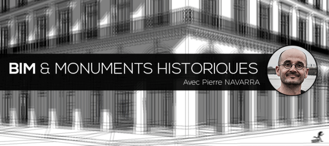 Le BIM pour les monuments historiques avec Pierre NAVARRA