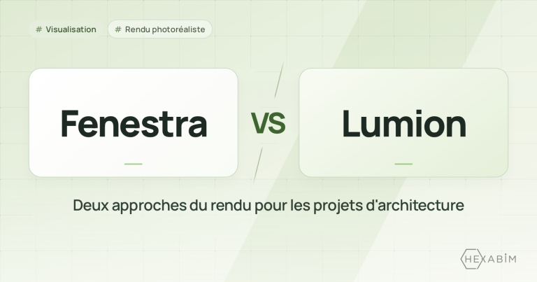 Fenestra ou Lumion : deux approches du rendu pour les projets d'architecture