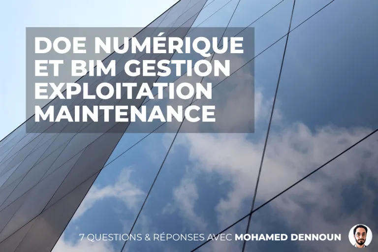 DOE numérique et BIM Gestion Exploitation Maintenance : 7 Questions & Réponses avec Mohamed DENNOUN