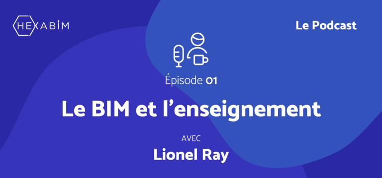 HEXABIM le Podcast (Ep1) - Le BIM et l'enseignement avec Lionel RAY
