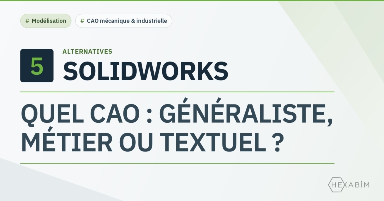 5 alternatives à SolidWorks : CAO mécanique généraliste, spécialités industrielles ou conception pilotée par le texte