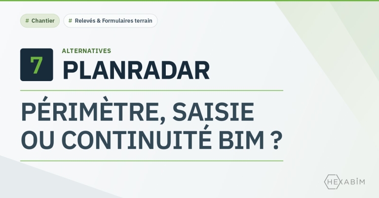 7 alternatives à PlanRadar : plateforme documentaire, saisie terrain ou continuité BIM