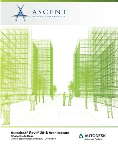 Autodesk Revit 2018 Architecture: Concepts de base