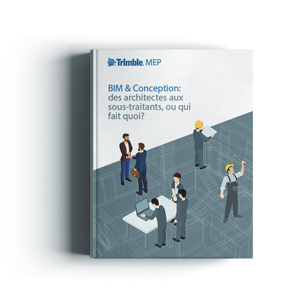 BIM & Conception: des architectes aux sous-traitants, ou qui fait quoi ?