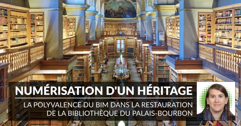 Numérisation d'un héritage : la polyvalence du BIM dans la restauration de la bibliothèque du Palais-Bourbon