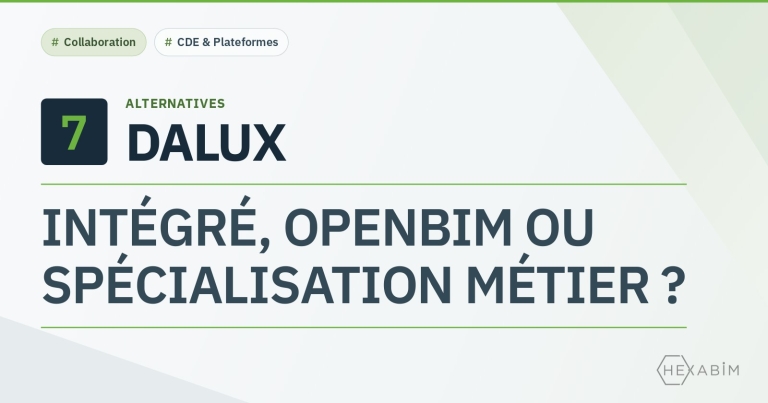 7 alternatives à Dalux : plateforme intégrée tout-en-un ou environnement openBIM plus ouvert